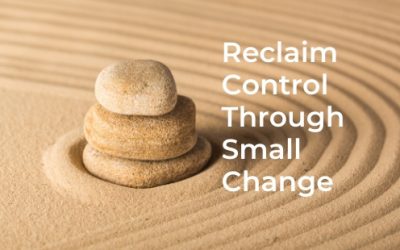 Reclaim Control Through Small Change