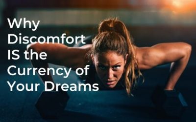 Why Discomfort IS the Currency of Your Dreams
